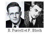 Zone de Texte:  
E. Purcell et F. Bloch
