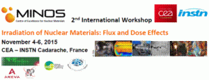 Announcement: MINOS 2nd International Workshop ” Irradiation of Nuclear Materials: Flux and Dose effects”, CEA-INSTN Cadarache, Nov. 4-6, 2015 (France)