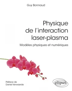 Guy Bonnaud, chercheur INSTN et LIDYL publie : « Physique de l’interaction laser-plasma : modèles théoriques et numériques »