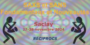 Annonces journées SAXS SANS à Saclay 27-28 novembre au CEA Paris-Saclay