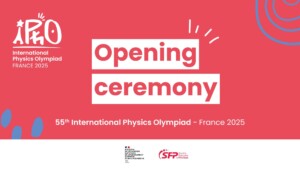 Ouvertures des Olympiades Internationales de Physique en France et visites des laboratoires CEA-Iramis