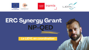 Le LIDYL coordonne le projet ERC Synergy NP-QED pour explorer les limites de l’électrodynamique quantique